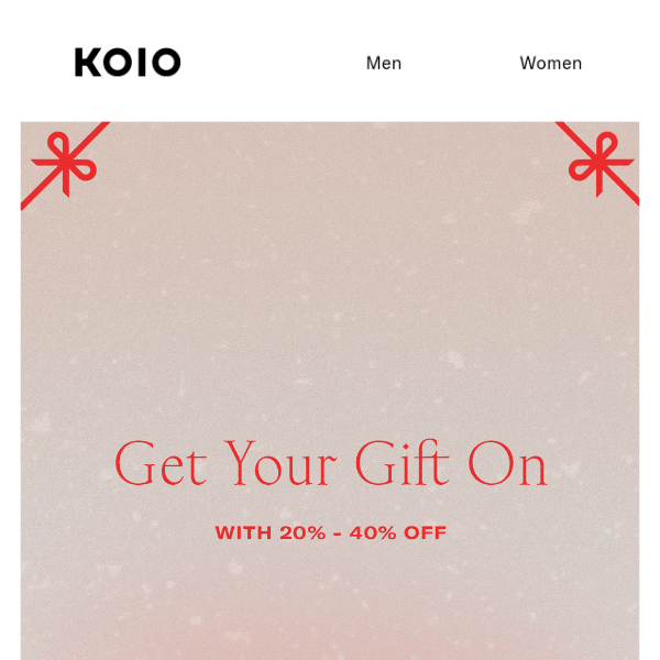 20% TO 40% OFF: OUR GIFT TO YOU