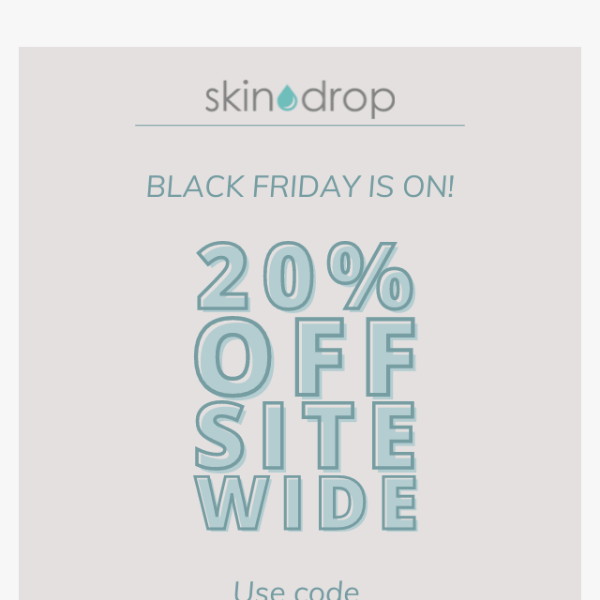 Black Friday is here! 20% off everything