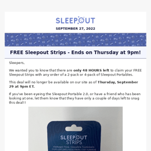 Sleepers, Last Chance to get FREE Sleepout Strips!