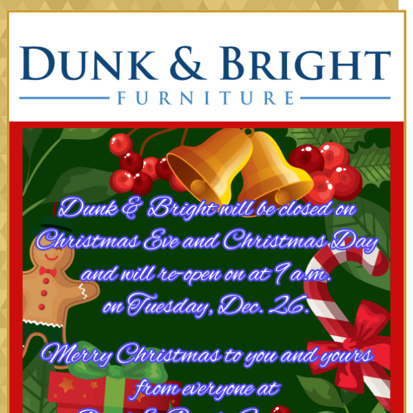 MERRY CHRISTMAS FROM DUNK & BRIGHT FURNITURE!