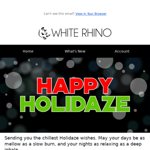 💨 Happy Holidaze From White Rhino
