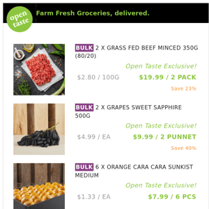 2 X GRASS FED BEEF MINCED 350G (80/20) ($19.99 / 2 PACK), 2 X GRAPES SWEET SAPPHIRE 500G and many more!