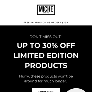 30% OFF Limited. Edition. Products.