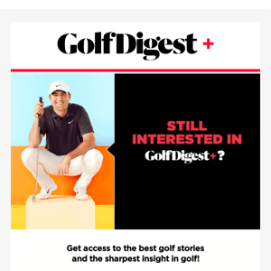There's a lot more to Golf Digest+