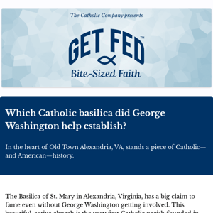 Which Catholic basilica did George Washington help establish?