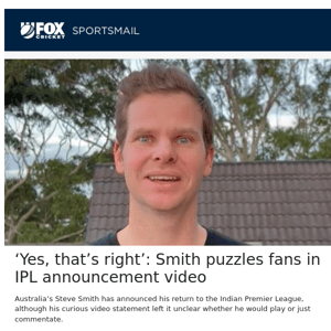 ‘Yes, that’s right’: Smith puzzles fans in IPL announcement video