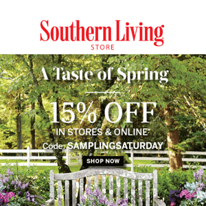 Put a little “Spring” in your step with 15% off! Join us this Saturday for a Sampling Event