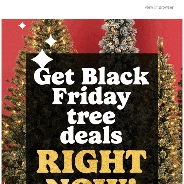 🎅 Shop BLACK FRIDAY PRICES on trees NOW!