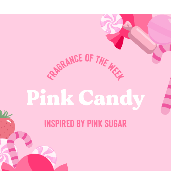 PINK CANDY IS 50% OFF THIS WEEK