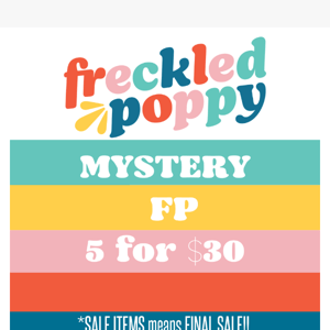 MYSTERY 5 for $30 of ALL FRECKLED POPPY!