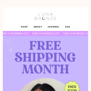 Get your gift with the shipping on us, Luna Bronze!