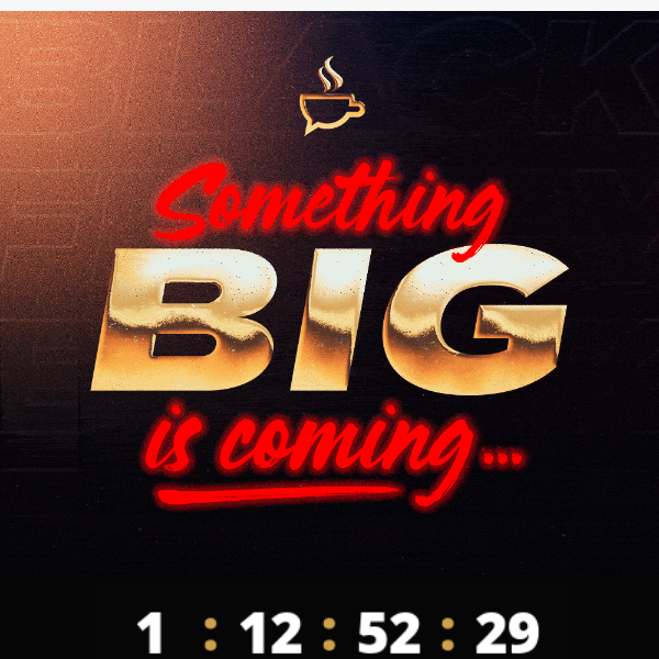 🚨 Something BIG is coming...🚨