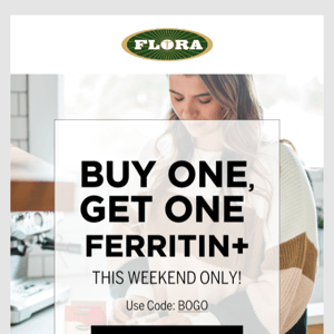 This weekend only! BOGO Off Ferritin+