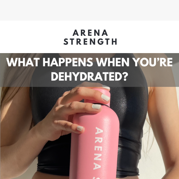 Hey Arena Strength, what happens when you're dehydrated?