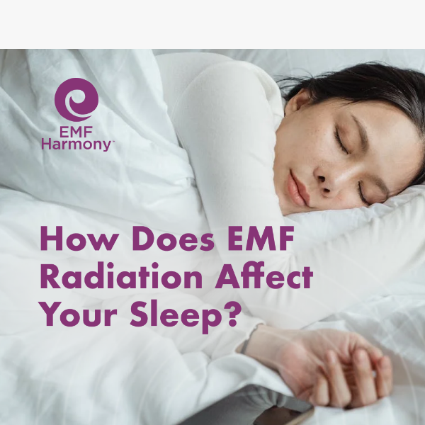 How EMF Radiation Affects Your Sleep… 😴
