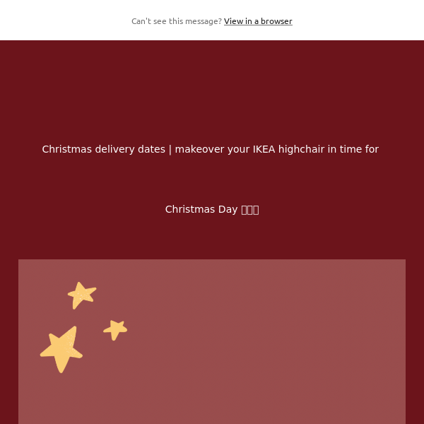 Christmas delivery dates | makeover your IKEA highchair in time for Christmas Day 💫🎄🎁