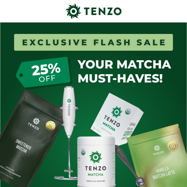 FLASH SALE: 25% Off Tenzo Matcha Favorites! ⚡ 🍵