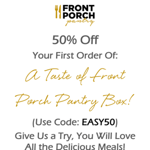 50% Off Your First Order, A Taste Of Front Porch Pantry