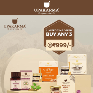 Hi Upakarma Ayurveda, Upakarma Special Deal is Now Live! Buy any 3 at ₹999/-