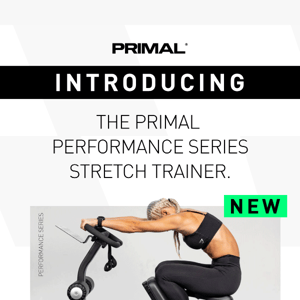 New In: PRIMAL Performance Series Stretch Trainer