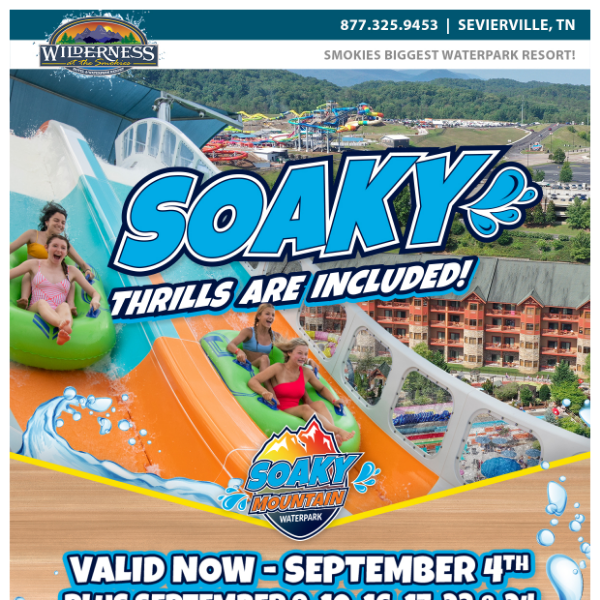 SAVE OVER $200 PER NIGHT WITH SOAKY ADMISSION!💦