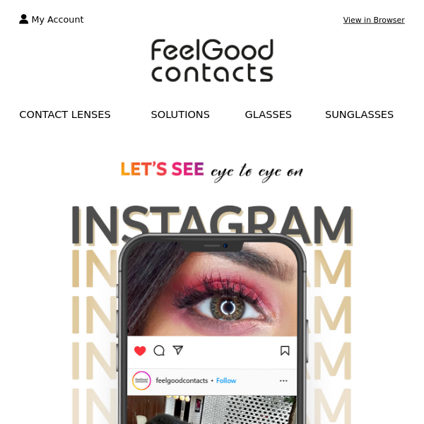 Feel Good Contacts, are you following us on insta? 📸✨