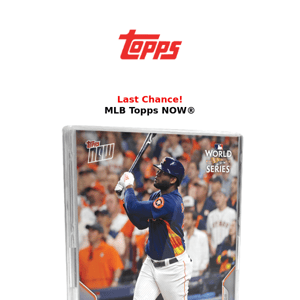 Last chance for the MLB Topps NOW® World Series release!