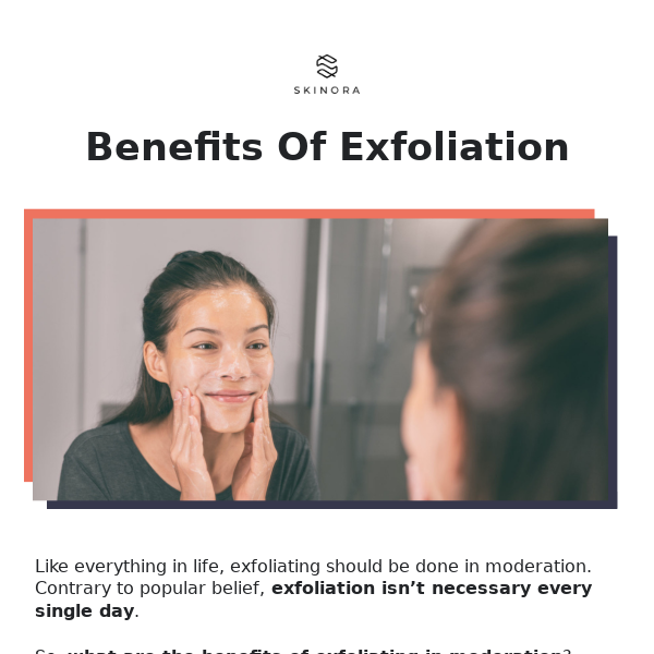 What are the benefits of exfoliation?