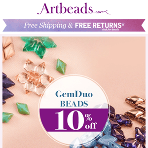 Have you heard? GemDuo Beads are 10% off with this coupon...