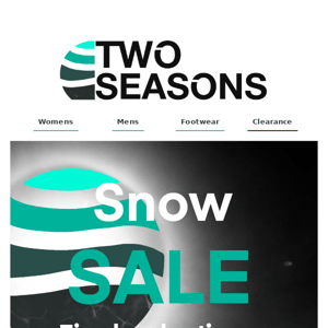 Snow Sale Final Reductions  @ Two Seasons