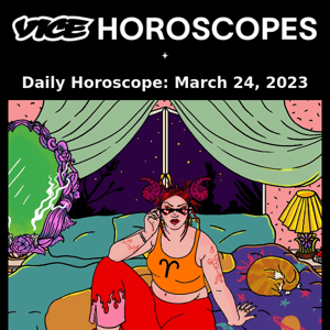 Your daily horoscope is here