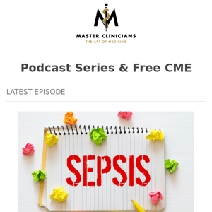 🔊 NEW Podcast Episode —  Sepsis Part 2 (FREE CME!)