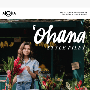 ALOHA Style File: ‘OHANA Edition