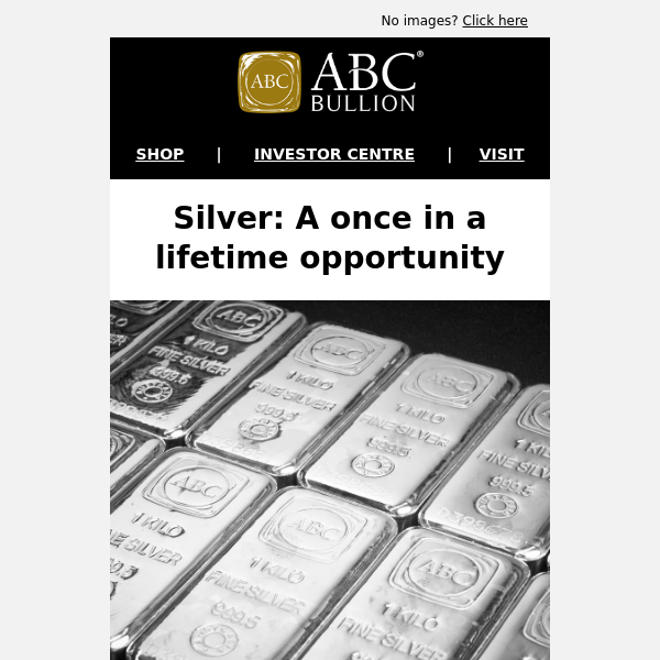 Silver: A once in a lifetime opportunity