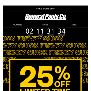 PSA: 25% OFF* is LIVE.