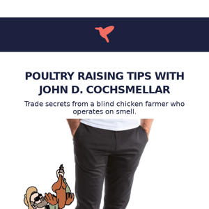 Poultry Raising Tips With John D. Cochsmellar