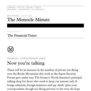 The Monocle Minute – Monday 17 July 2023