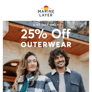 Today only (!) — 25% Off Outerwear