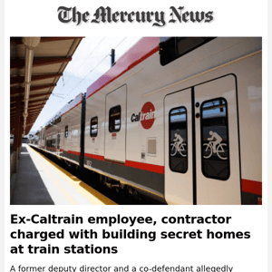 News Alert: Ex-Caltrain employee, contractor charged with building secret homes at train stations