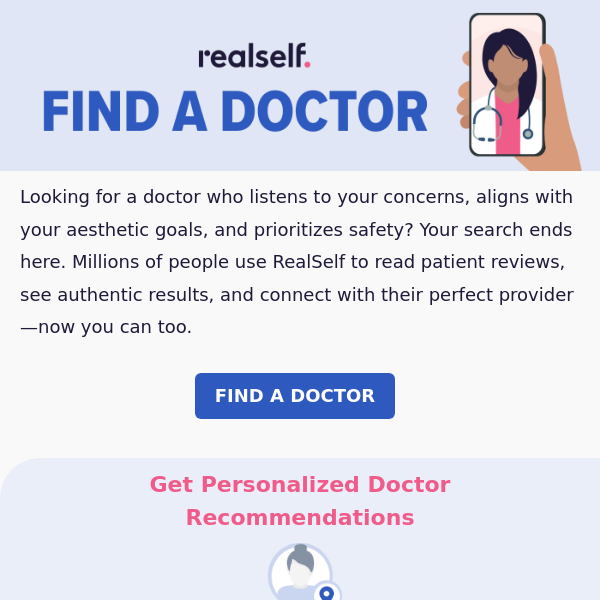 Get the look you want. Find top-rated doctors near you.