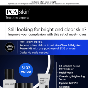 Time’s almost up! Don’t miss out on our Free Clear & Brighten Power Kit offer.