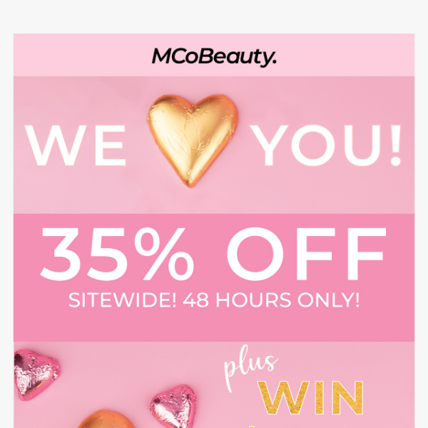 We HEART you! Get 35% off site-wide for 48 hours