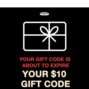 Your $10 Gift Card Expires Tonight!