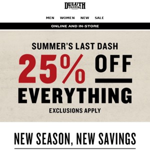 25% OFF Everything - Last Dash For Summer Savings