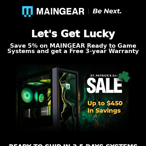 St. Patrick's Day Sale - Save up to $450!