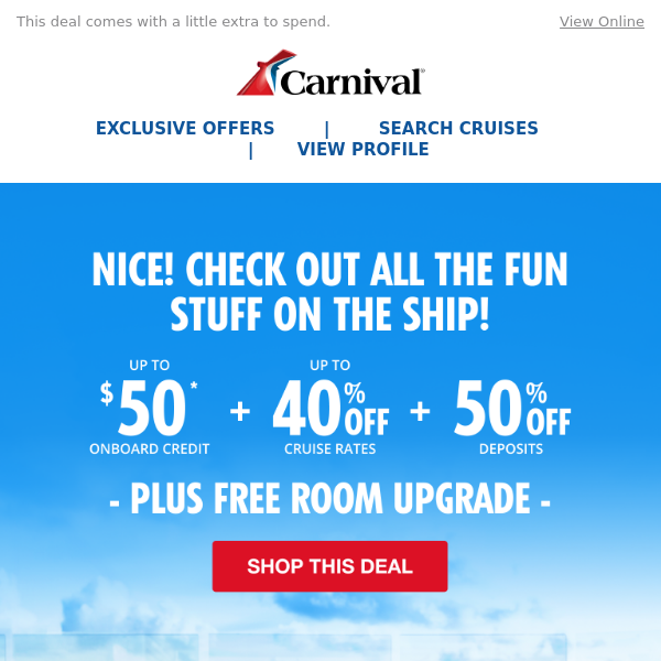 Carnival, use your exclusive offer and explore onboard fun!