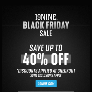 19nine Black Friday Deals Start Now!