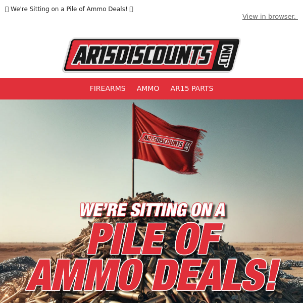 🚩 We're Sitting on a Pile of Ammo Deals! 🚩