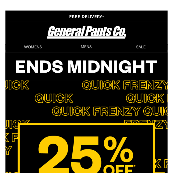 ENDS MIDNIGHT: 25% OFF*