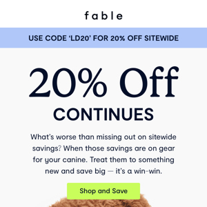 20% off sitewide continues!